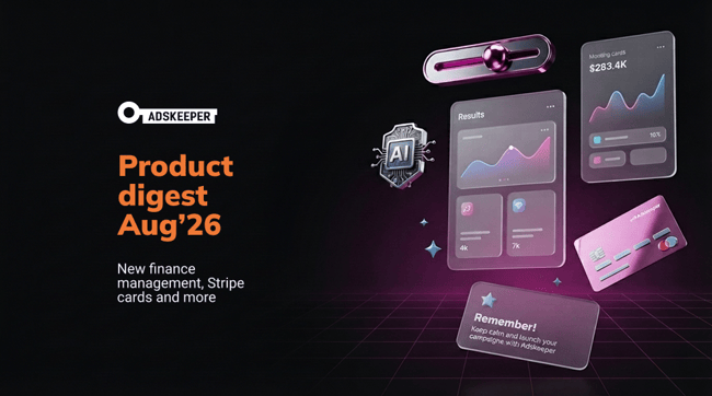 Adskeeper product updates: new finance management, Stripe cards and more